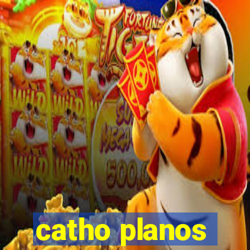 catho planos